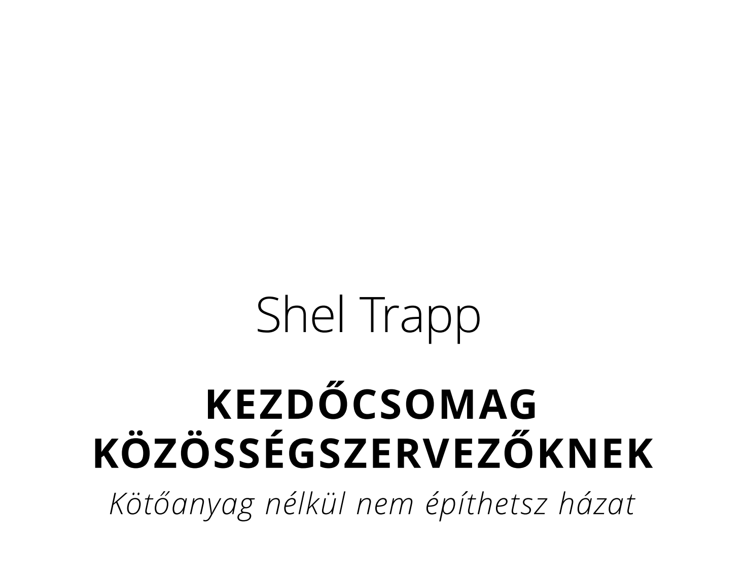 Shel Trapp: Kezdőcsomag közösségszervezőknek